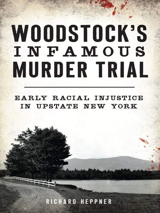 Title details for Woodstock's Infamous Murder Trial by Richard R. Heppner - Available